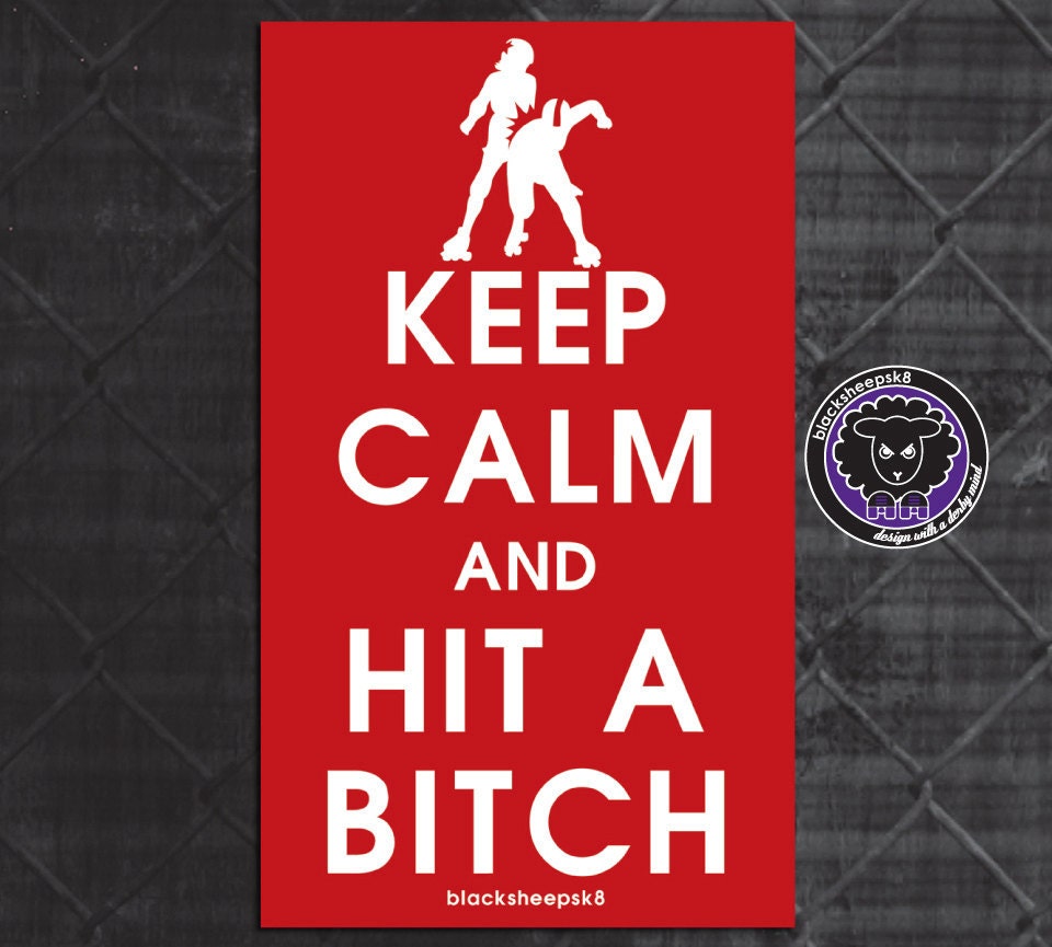 Roller Derby Sticker Keep Calm and Hit a Bitch by Lucy Dynamite of Black Sheep Sk8