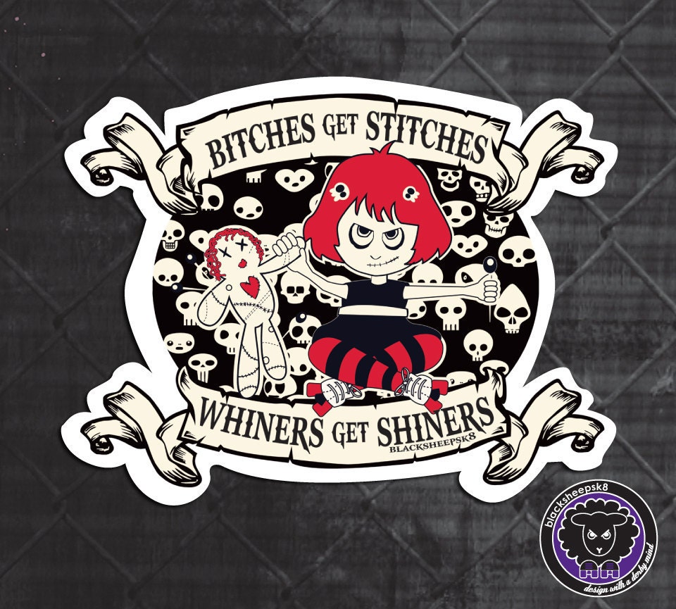 Roller Derby Sticker Bitches Get Stitches Whiners Get Shiners by Lucy Dynamite of Black Sheep Sk8