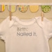 birth: nailed it --- white onesie, size 0-3 months --- blue