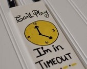Can't Play, I'm in Time Out- DOOR SIGN