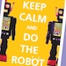 Robot Art -  Keep Calm and Do the Robot, Robot Print in Sunny Yellow (8x10)