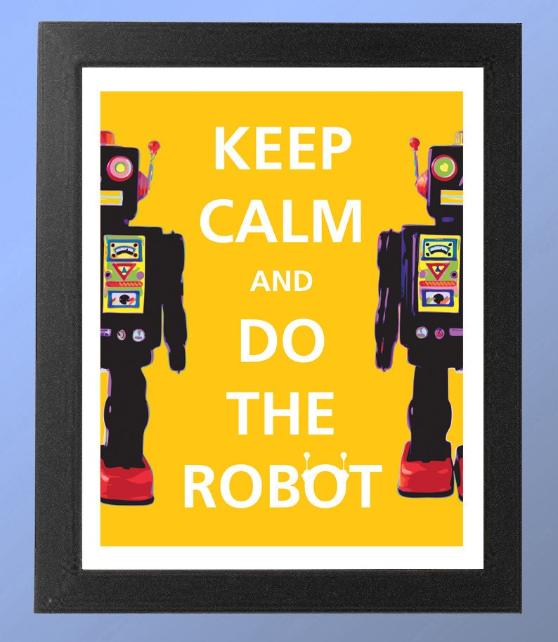 Robot Art -  Keep Calm and Do the Robot, Robot Print in Sunny Yellow (8x10)
