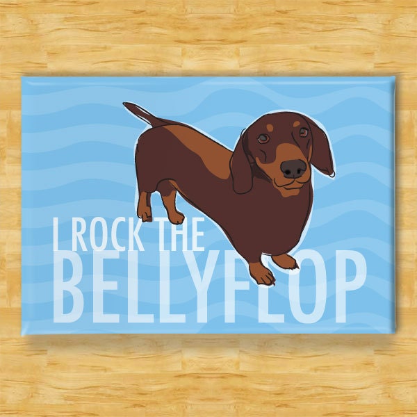 Dachshund Magnet - I Rock the Bellyflop - Chocolate Dachshund Dog Magnet