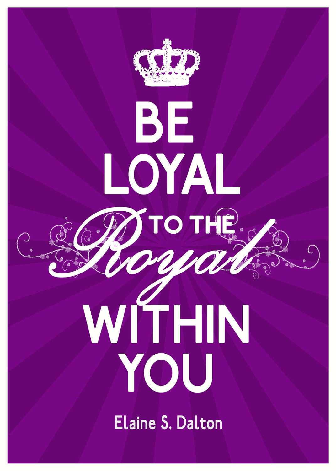 Be Loyal to the Royal Within You poster print, LDS printable wall art, Purple or Neutral Beige, Quote by Elaine S. Dalton General Conference