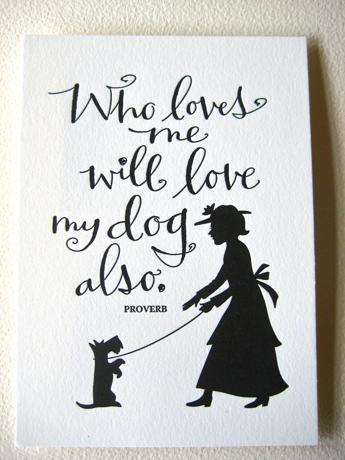 LETTERPRESS ART PRINT-Who loves me will love my dog also. Proverb