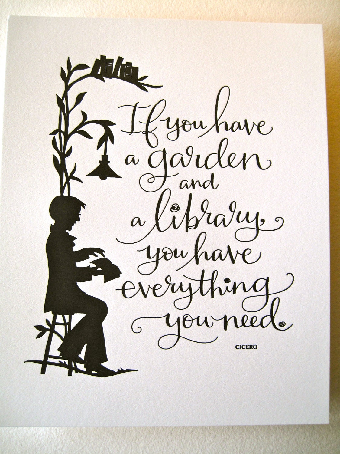LETTERPRESS ART PRINT- If you have a garden and a library, you have everything you need.Cicero