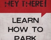 Sticky Note Pad -- Hey There Learn to Park -- Post-It -- Keep it in your car to let bad parkers know how you feel