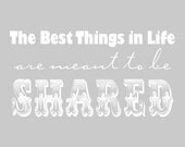 The Best Things in Life are Meant to be Shared Print  5 x 7 in Your Choice of Color - 33 color options available