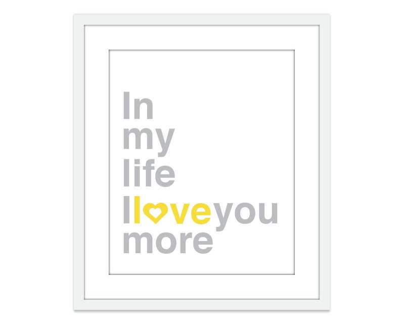 In My Life I love You More - Digital Art Print  -Yellow and Grey - Baby Nursery Decor - The Beatles Quote - Wedding - Under 20 - AldariArt