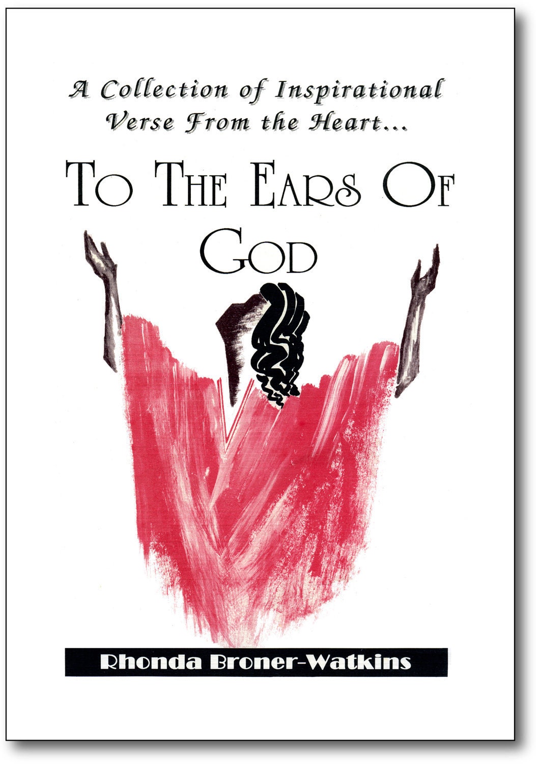 Motivating book of hope filled poems - A Collection of Inspirational Verse from the Heart.... To The EARS OF GOD