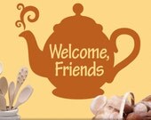Vinyl Wall Decal: Welcome Friends Sign, Teapot Tea Kitchen Decor