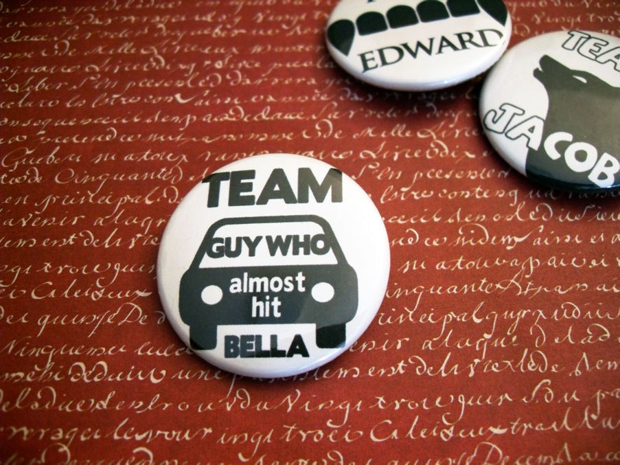 Team Guy Who Almost Hit Bella Twilight Pinback Button/Magnet