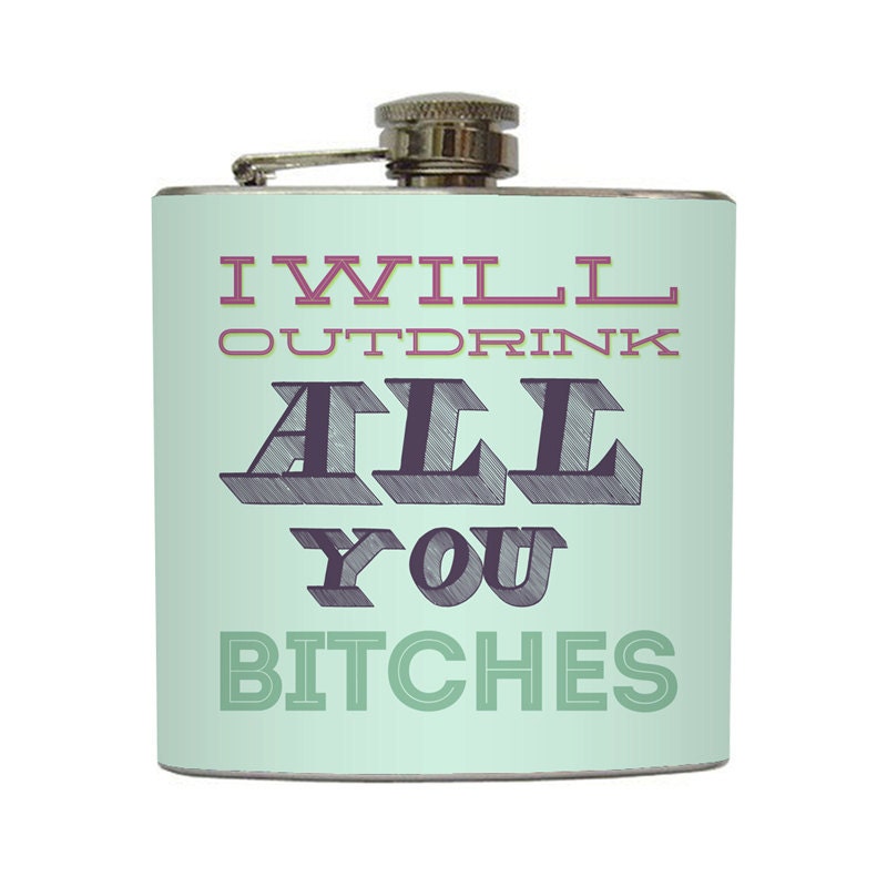 I Will Out Drink All You Bitches Whiskey Flask Bachelorette Party 21 Bridesmaid Gifts Stainless Steel 6 oz Liquor Hip Flask LC-1174