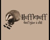 Hufflepuff Don't Give a shit Badger Harry Potter funny tee