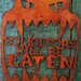 Solicitors Will Be Eaten Metal Wall Screw Mount Sign Halloween Monster