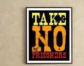 Take No Prisoners Typography Poster