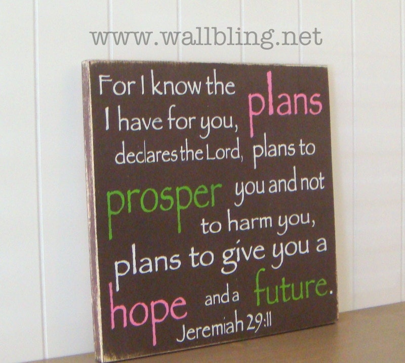 Jeremiah 29:11 For I Know the Plans I Have for You - Chocolate Brown Sign