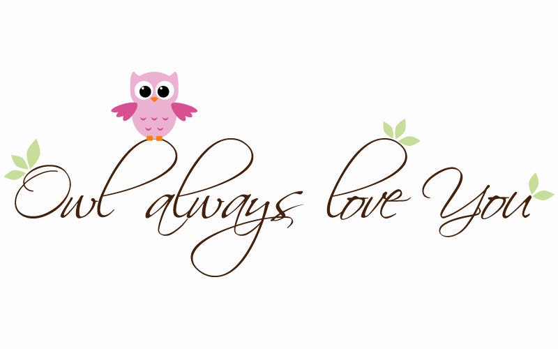 Children Owl Wall Decal for Nursery - Owl Always Love You Phrase - Removable Vinyl Decal