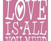 Typography Art Print - Love Is All You Need - in lovely plum