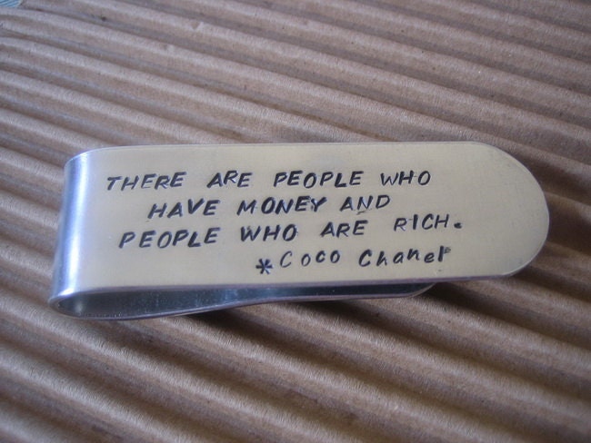 Famous Quote Aluminum Hand Stamped Money Clip There are People Who Have Money and People Who are Rich. Coco Chanel