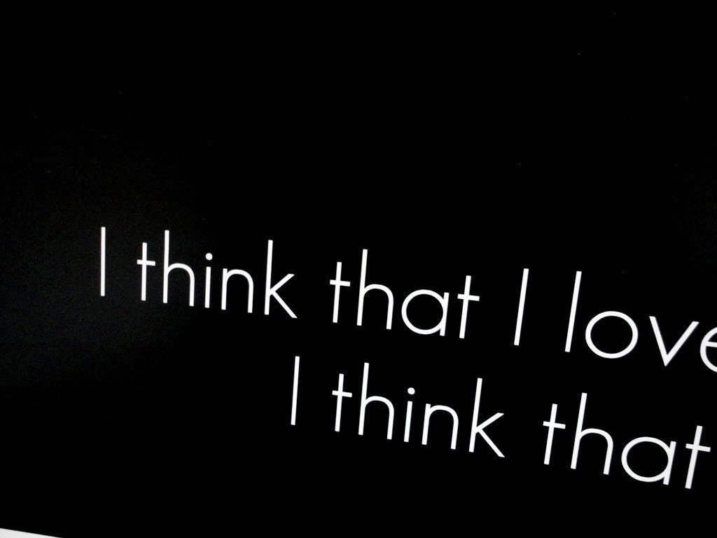 Poster Typography Print - I Think that I Love You 14 x 11 inches Black and White