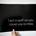 Poster Typography Art Print - I Put a Spell on You 11 x 14 inches Black and White