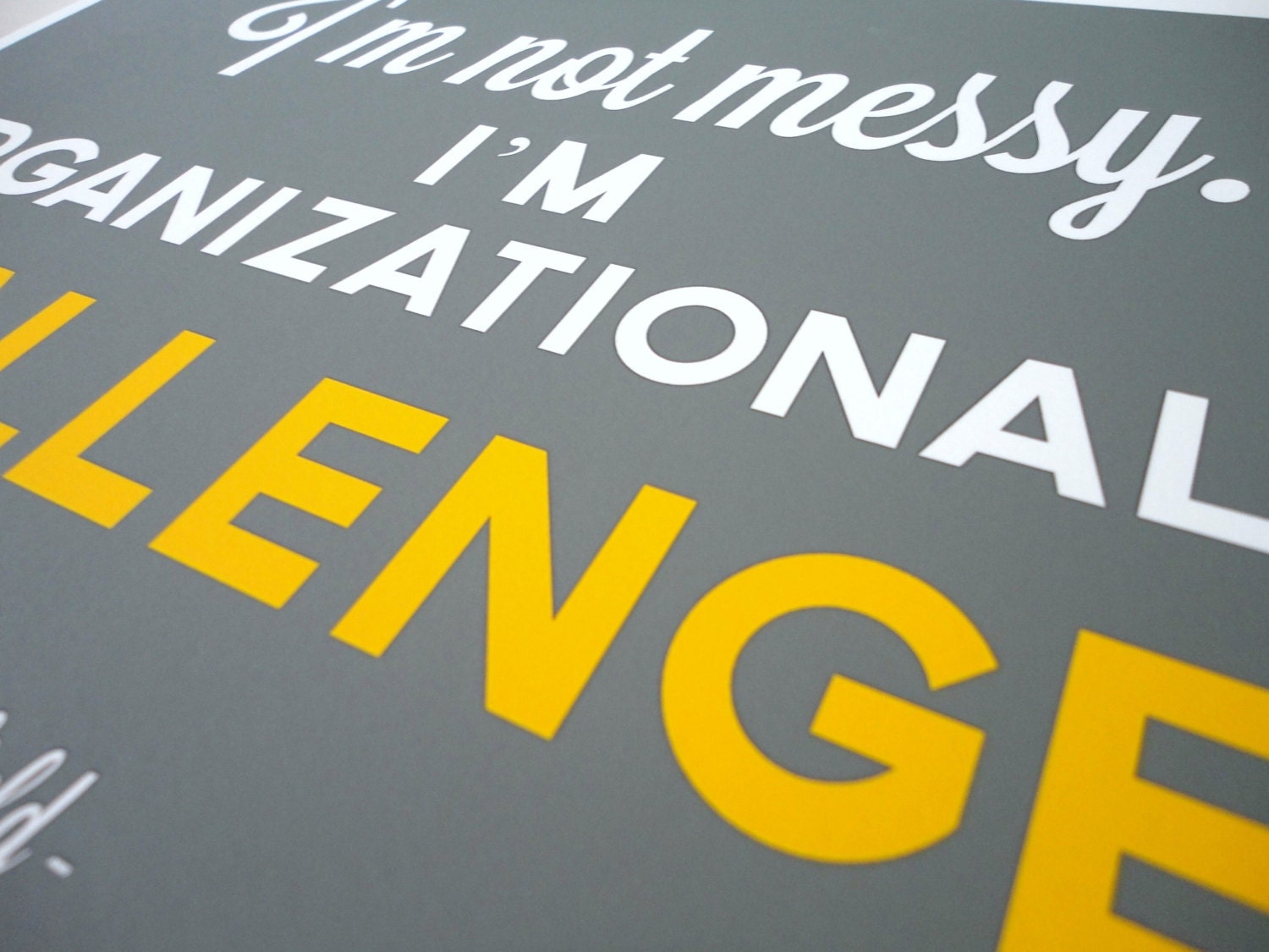 Not Messy I'm Organizationally Challenged Garflield Typography Quote Art Print - A4 Archival Paper
