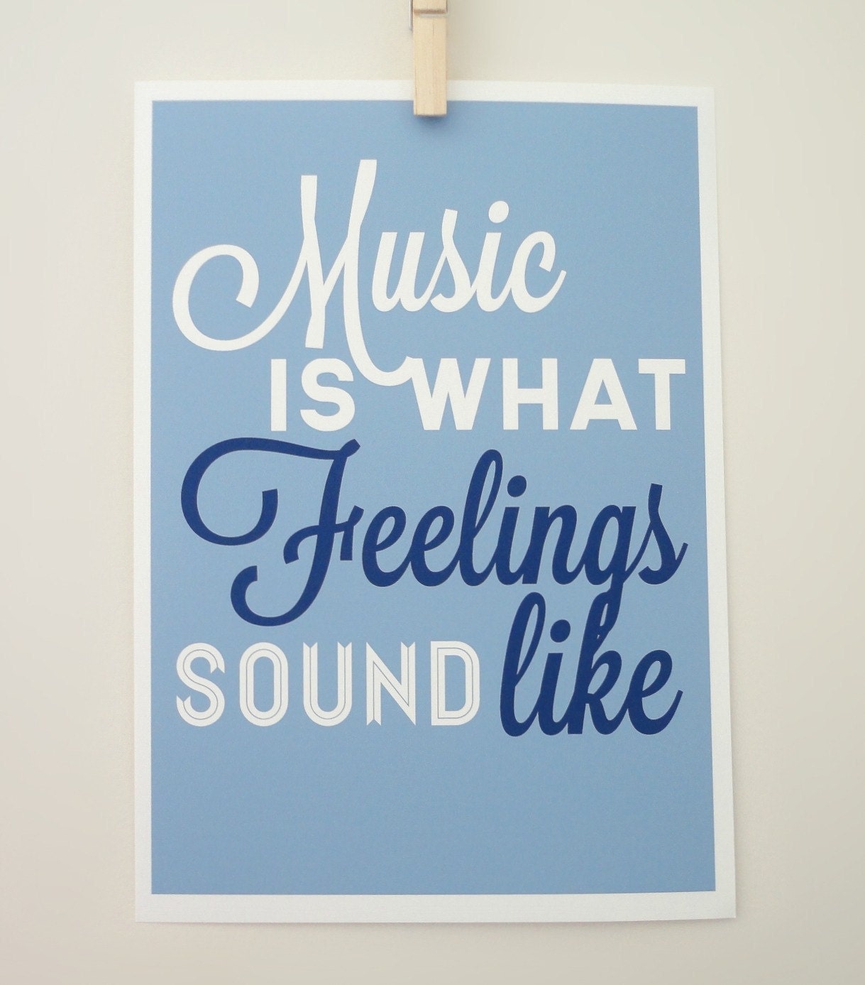 Quote About Music Print - Music is What Feelings Sound Like A4 Archival Print in Blue