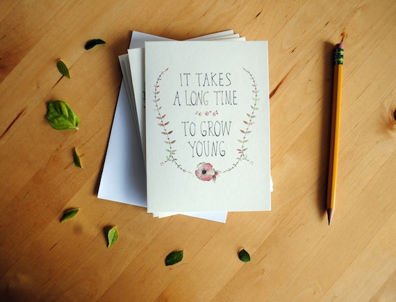 it takes a long time to grow young  // 1 pc greeting card