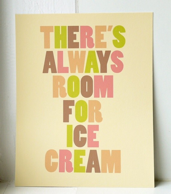 There's Always Room for Ice Cream - Art Print - Large Size