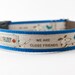 We Are Close Friends Dog Collar