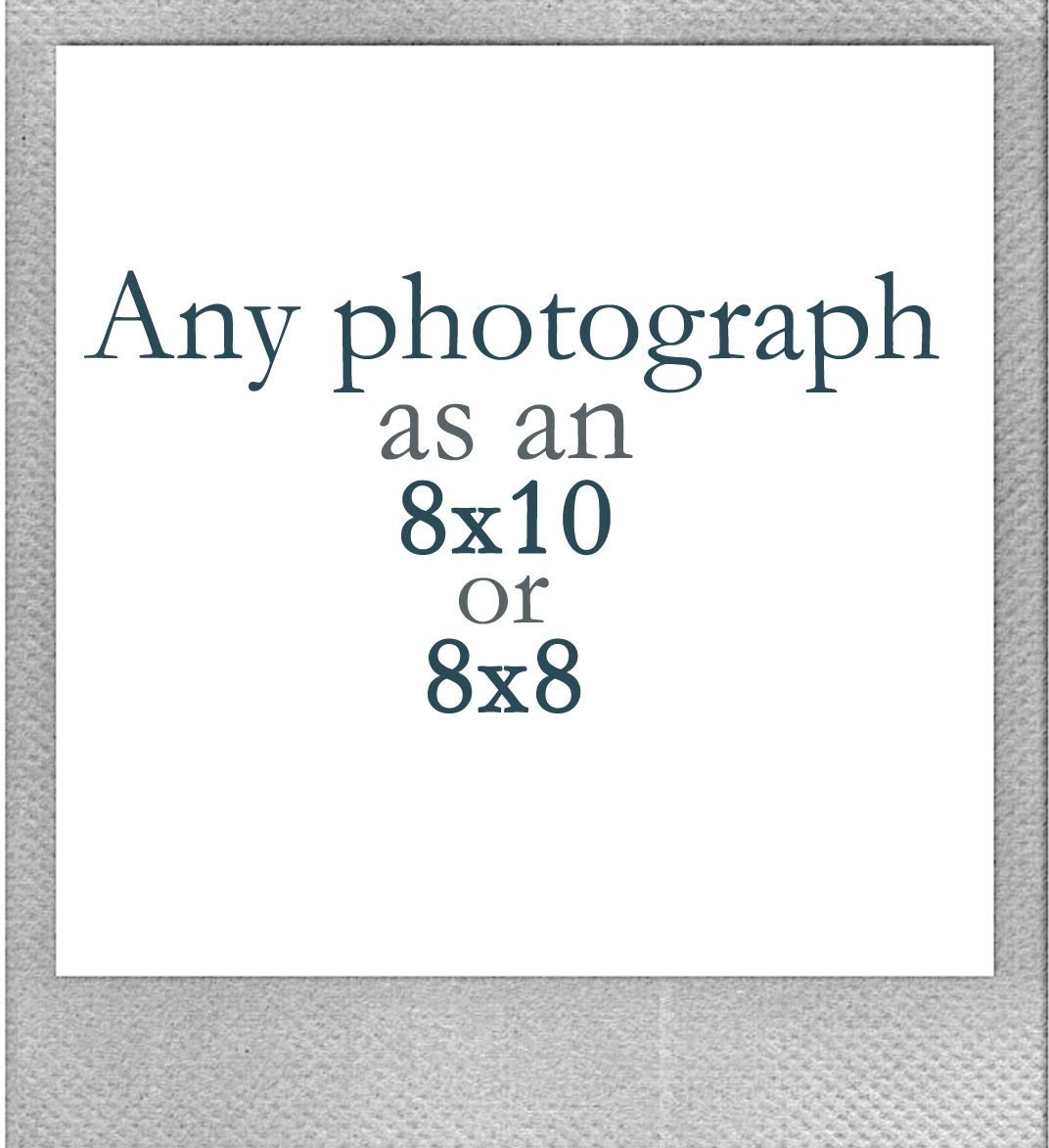 Any Fine Art Photography Print as an 8x10 or 8x8