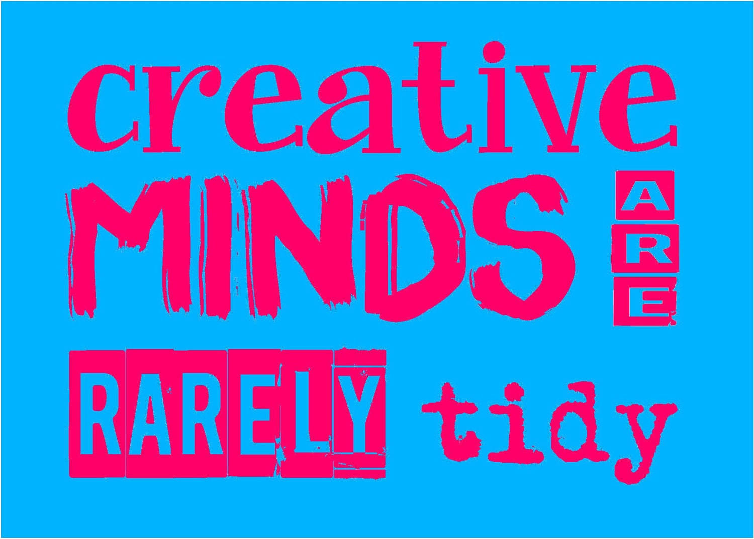 Creative Minds are Rarely Tidy - 5x7 print - Magenta w/ Aqua