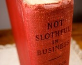 Red vintage book: Not Slothful in Business by Herbert A. Bosch, 1928. Rare, Out of Print.