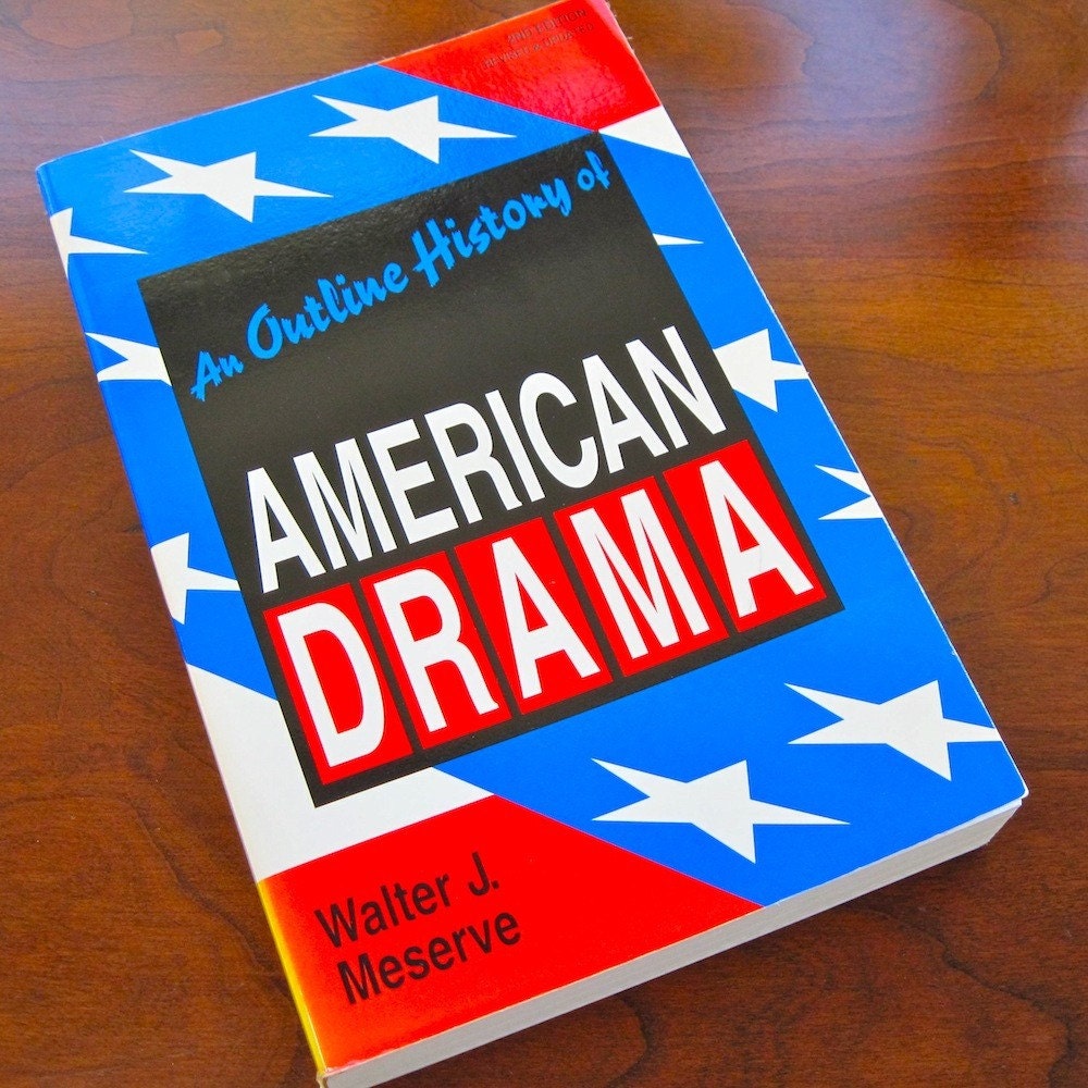 Outline History of American Drama Walter J Meserve 2nd Edition 1994 Theatre Textbook