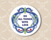 Love in all things. Pinback button