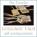 INSTANT DOWNLOAD The Traveler Luggage Tag PDF sewing pattern