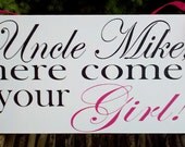 Wedding Signs, Photo Prop Uncle here comes your Girl in Contrast Color, Double Sided,  for your ring bearer or flower girl