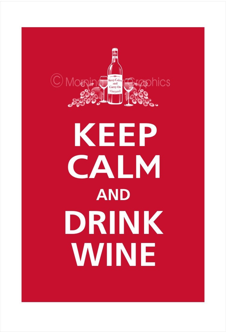 Keep Calm and DRINK WINE 2011 Label Poster 13x19 (Vintage Red featured)
