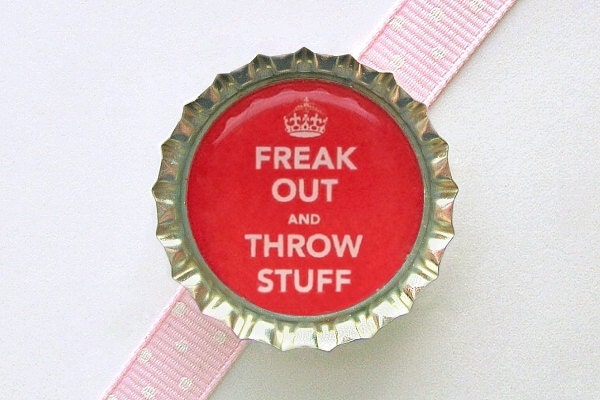 Red-Orange Freak Out and Throw Stuff Bottle Cap Magnet - keep calm and carry on funny fridge magnet, gift for mom gift for her gifts for men