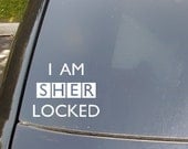 I Am Sher-Locked Car Decal