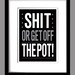 SHIT or Get Off the Pot adult mature funny home decor tan black white grey typography print 8x10