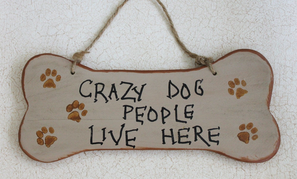 Sign Crazy Dog People Live Here