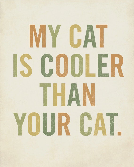 My Cat is Cooler Than Your Cat 8x10 Typography Wood Block Art Print