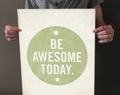 Be Awesome Today 16x20 Art Print - Motivational Uplifting inspirational
