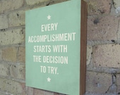 Every Accomplishment Starts with the Decision to Try - Motivational Art Wood Block Print