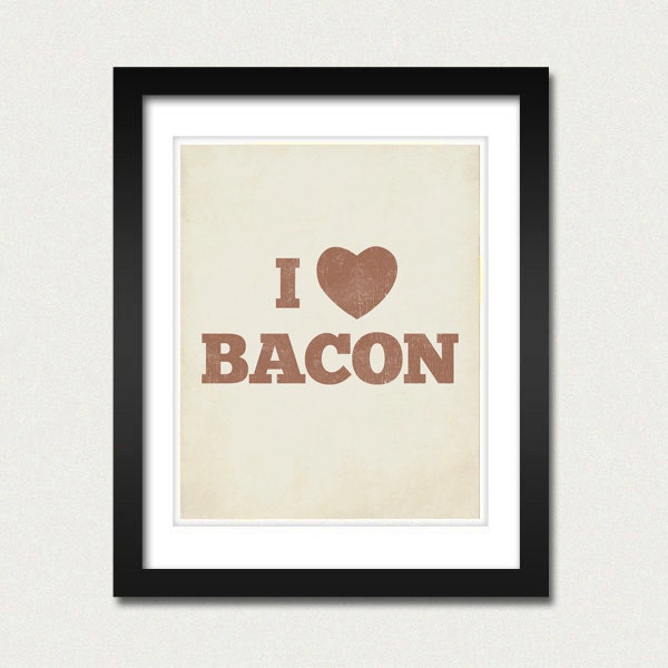 I Love Bacon 8x10 Art Print - Food Heart