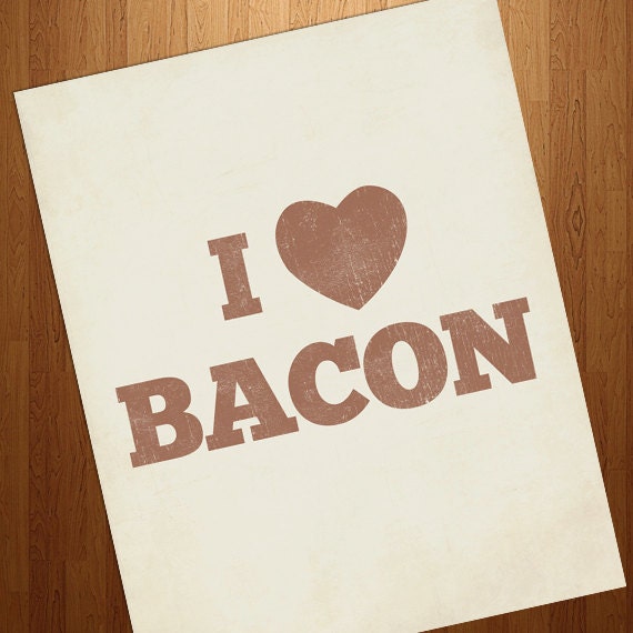 I Love Bacon 8x10 Art Print - Food Heart