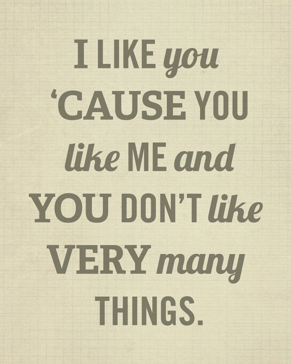 I Like You Cause You Like Me - Wood Block Art Print - Typography Quote