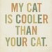 My Cat is Cooler Than Your Cat 8x10 Typography Wood Block Art Print